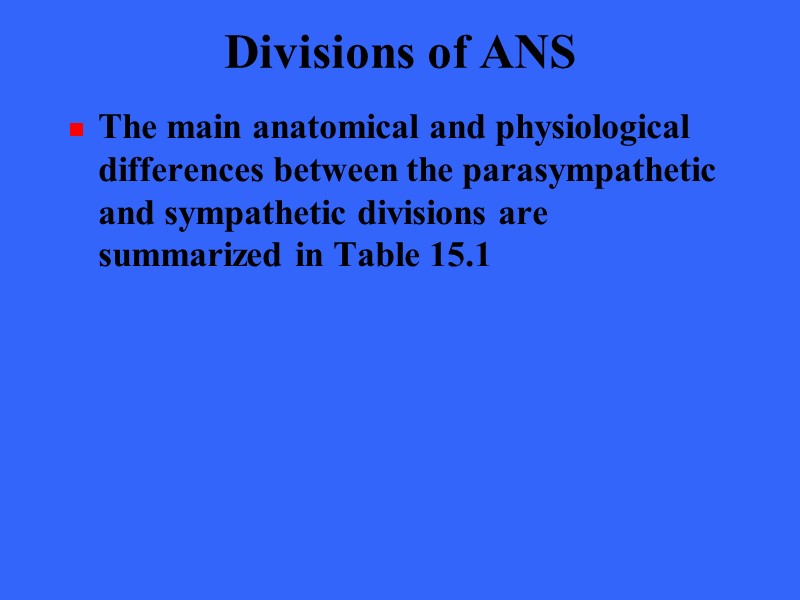 Divisions of ANS The main anatomical and physiological differences between the parasympathetic and sympathetic